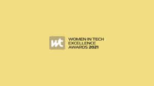 Landscape image feating the words 'Women in tech excellence awards 2021' on a yellow background. The company logo is to the left of the text. 'Lockdown Legend of the Year’ category in the Women In Tech Excellence Awards 2021.