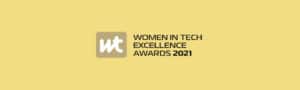 Landscape image feating the words 'Women in tech excellence awards 2021' on a yellow background. The company logo is to the left of the text. 'Lockdown Legend of the Year’ category in the Women In Tech Excellence Awards 2021.