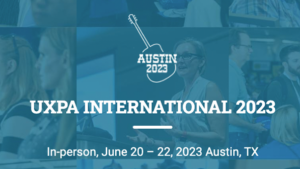 UXPA International 2023 in Austin, Texas, USA