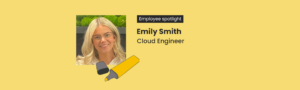 Employee spotlight - Emily Smith, Cloud engineer at Zaizi