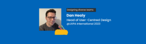 Daniel Healy, Head of User-Centred Design at Zaizi is speaking at the UXPA International 2023